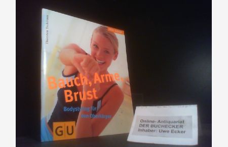 Bauch, Arme, Brust : Bodystyling für den Oberkörper.   - Feel good!