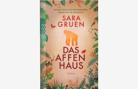 Das Affenhaus : Roman.   - Sara Gruen. Aus dem Engl. von Margarete Längsfeld und Sabine Maier-Längsfeld / Rororo ; 25619