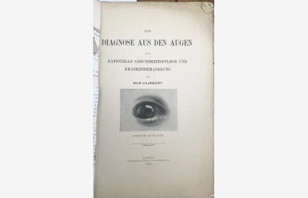 Die Diagnose aus den Augen sowie rationelle Gesundheitspflege und Krankenbehandlung. Mit zahlreichen Abbildungen. 2. (erweiterte) Auflage.