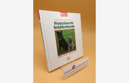 Französische Schäferhunde ; Ursprung, Aufzucht, Erziehung, Pflege