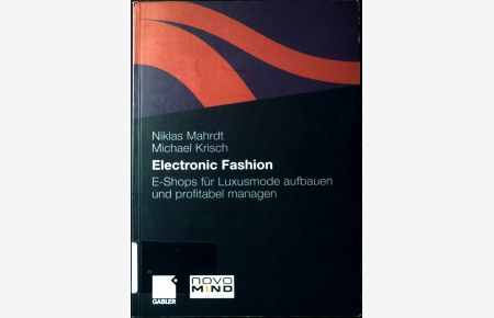 Electronic Fashion : E-Shops für Luxusmode aufbauen und profitabel managen.