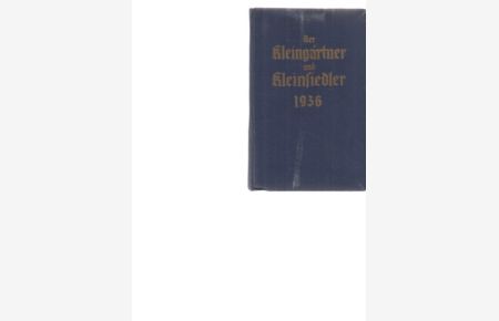 Der Kleingärtner und Kleinsiedler. Kalender für das Jahr 1936.   - Herausgegeben vom Reichsbund der Kleingärtner und Kleinsiedler Deutschlands e.V.; Berlin.