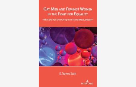 Gay men and feminist women in the fight for equality : what did You do during the second wave, daddy?â€.   - Cultural media studies ; vol. 2.