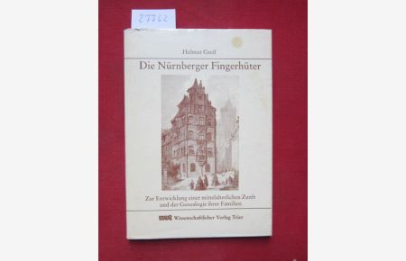 Die Nürnberger Fingerhüter : zur Entwicklung e. mittelalterl. Zunft u. d. Genealogie ihrer Familien.