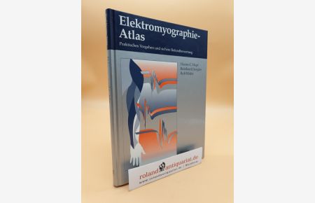 Elektromyographie-Atlas  - praktisches Vorgehen und sichere Befundbewertung