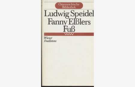 Fanny Elsslers Fuss: Wiener Feuilletons.
