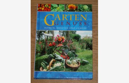 Handbuch Gartengenuss. Blumen, Kräuter und Gemüse.
