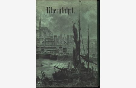 Rheinfahrt. Von dem Quellen des Rheins bis zum Meere. Schilderungen.