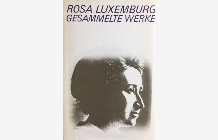 Rosa Luxemburg - Gesammelte Werke in 6 Bänden.