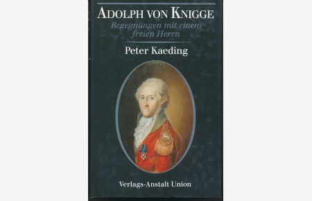 Adolph von Knigge : Begegnungen mit einem freien Herrn.