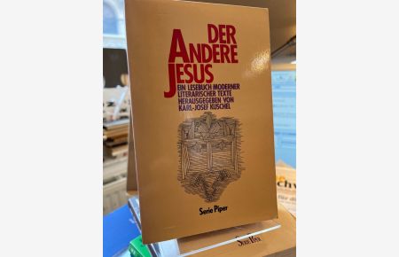 Der andere Jesus. Ein Lesebuch moderner literarsicher Texte.   - Herausgegeben von Karl-Josef Kuschel.