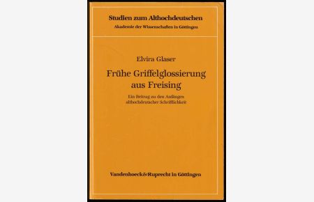 Frühe Griffelglossierung aus Freising. Ein Beitrag zu den Anfängen althochdeutscher Schriftlichkeit.