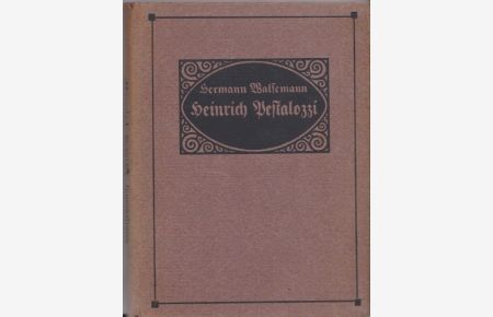 Heinrich Pestalozzi. Eine Auswahl aus seinen Briefen und kleineren Schriften.