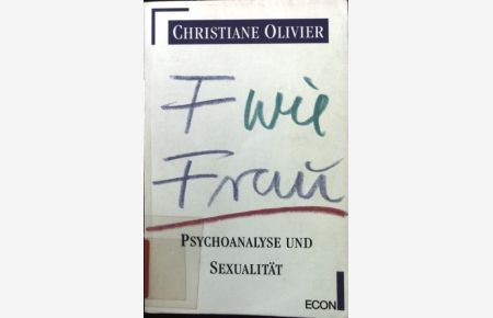 F wie Frau : Psychoanalyse und Sexualität.