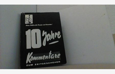10 Jahre Kommentare zum Zeitgeschehen 1963-1973.