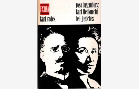 Rosa Luxemburg, Karl Liebknecht, Leo Jogiches. (Faksimile der Ausgabe: Verlag der Kommunistischen Internationale, Hamburg 1921).