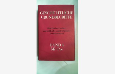Geschichtliche Grundbegriffe Band 4 Mi-Pre von Otto Brunner (Herausgeber), Werner Conze (Herausgeber), Reinhart Koselleck (Herausgeber)
