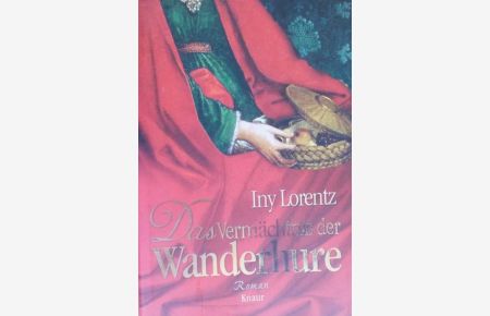 Das Vermächtnis der Wanderhure die Fortsetzung des Bestsellers die Wanderhure von Iny Lorentz Roman