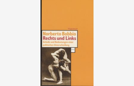 Rechts und Links: Gründe und Bedeutungen einer politischen Unterscheidung.   - Aus dem Ital. von Moshe Kahn / Wagenbachs Taschenbuch ; 311
