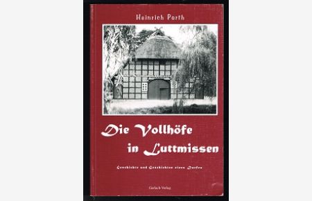 Die Vollhöfe in Luttmissen: Geschichte und Geschichten eines Dorfes. -
