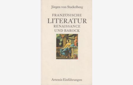 Französische Literatur Renaissance und Barock.   - Artemis-Einführungen : Band 13.