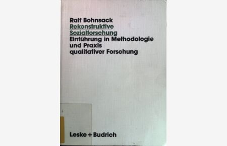 Rekonstruktive Sozialforschung : Einführung in Methodologie und Praxis qualitativer Forschung.