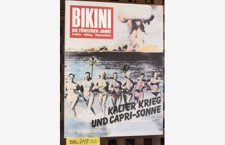 Bikini - die fünfziger Jahre : Kalter Krieg u. Capri-Sonne  - Fotos - Texte - Comics - Analysen / zsgest. von Eckhard Siepmann. Ausgebreitet von Irene Lusk. Montiert von Jürgen Holtfreter