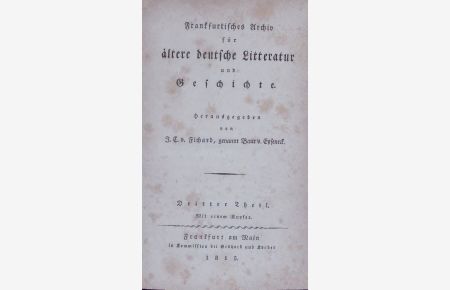 Frankfurtisches Archiv für ältere deutsche Litteratur und Geschichte.   - Dritter Theil. Mit einem Kupfer