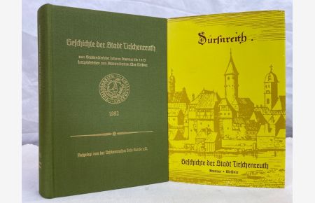 Geschichte der Stadt Tirschenreuth.   - vom Studiendirektor Johann Brunner bis 1933 fortgeschrieben von Studiendirektor Max Gleißner.