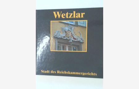 Wetzlar  - Stadt des Reichskammergerichts
