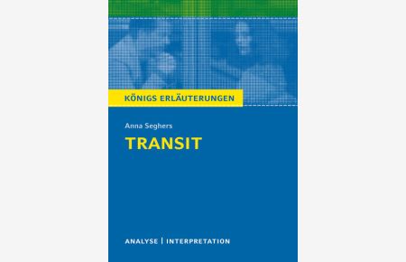 Transit: Textanalyse und Interpretation mit ausführlicher Inhaltsangabe und Abituraufgaben mit Lösungen  - Textanalyse und Interpretation mit ausführlicher Inhaltsangabe und Abituraufgaben mit Lösungen