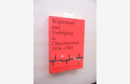 Widerstand und Verfolgung in Oberösterreich 1934 - 1945. Band 2.   - Eine Dokumentation.