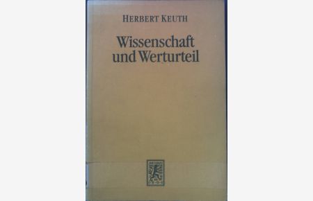 Wissenschaft und Werturteil : zu Werturteilsdiskussion und Positivismusstreit.   - Die Einheit der Gesellschaftswissenschaften ; Bd. 59