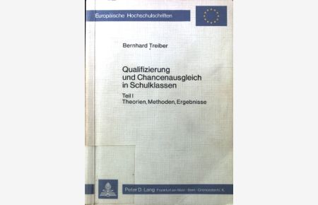 Qualifizierung und Chancenausgleich in Schulklassen. Teil 1: Theorien, Methoden, Ergebnisse.   - Europäische Hochschulschriften / Reihe 6 / Psychologie ; Bd. 63