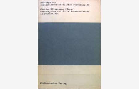 Rassenmythos und Sozialwissenschaften in Deutschland : e. verdrängtes Kap. sozialwiss. Wirkungsgeschichte.   - Beiträge zur sozialwissenschaftlichen Forschung ; Bd. 85
