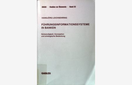 Führungsinformationssysteme in Banken : Notwendigkeit, Konzeption und strategische Bedeutung.   - Oikos ; Bd. 25.