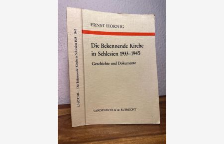 Die Bekennende Kirche in Schlesien 1933-1945. Geschichte und Dokumente.