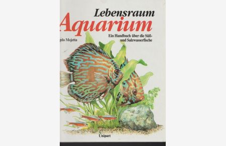 Lebensraum AQUARIUM.   - Ein Handbuch über die Süß- und Salwasserfische.