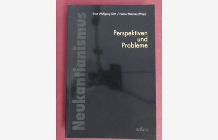 Neukantianismus.   - Perspektiven und Probleme. Band 1 aus der Reihe Studien und Materialien zum Neukantianismus.