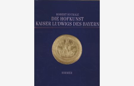 Die Hofkunst Kaiser Ludwigs des Bayern.
