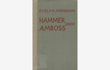 Hammer oder Amboss.   - Zur Geschichte der deutschen Arbeiterbewegung.