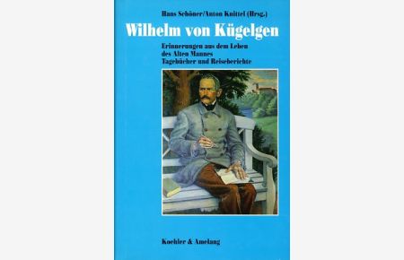 Erinnerungen aus dem Leben des alten Mannes. Tagebücher und Reiseberichte.   - Hrsg. von Hans Schöner und Anton Knittel.