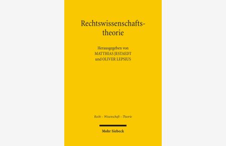 Rechtswissenschaftstheorie.   - hrsg. von Matthias Jestaedt und Oliver Lepsius / Recht - Wissenschaft - Theorie ; 2
