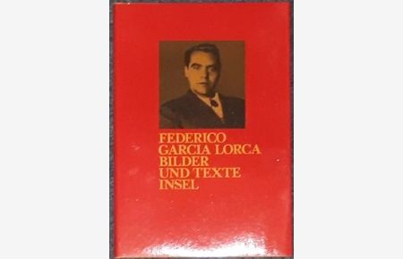 Federico Garcia Lorca. Bilder und Texte.