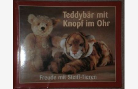 Teddybär mit Knopf im Ohr. Freude mit Steiff - Tieren. Fotografien von Walter Pfeiffer.