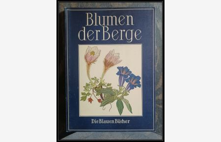 Blumen der Berge. Kolorierte Holzschnitte und Text von Josef Weisz. Mit botanischen Erläuterungen von Friedrich Markgraf.