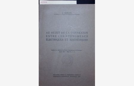 AU SUJET DE LA CONNEXION ENTRE LES PHÉNOMÈNES ÉLECTRIQUES ET MAGNÉTIQUES.   - Bulletin de l'Ecole Polytechnique de Bucarest, Annee XIII. - 1942, No. 1-2