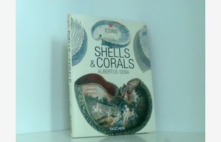 Seba, Shells & Corals  - Albertus Seba. [Ed. by Petra Lamers-Schütze. Engl. transl.: Anne Hentschell ; Malcolm Green. French transl.: Anne Charrière ... Span. transl.: José García]