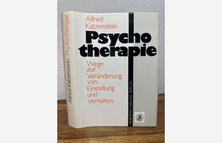 Psychotherapie. Wege zur Veränderung von Einstellung und Verhalten.   - Ausgewählt und herausgegeben von Elfriede Kriegel, Irmgard Gaefke und Ellen Sitte.