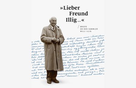 »Lieber Freund Illig . . . «  - Briefe an den Sammler Willi Illig
